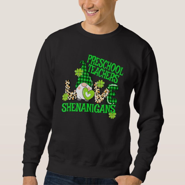 Preschool Teacher St Patricks Day PreK Shenanigans Sweatshirt (Front)