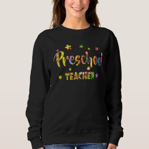 Preschool Teacher Tie Dye Back To School Appreciat Sweatshirt