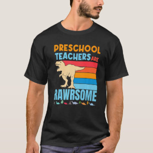 Preschool Teachers are Awesome Preschool Teacher D T-Shirt