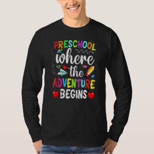 Preschool Where The Adventure Begins  Kinder Teach T-Shirt