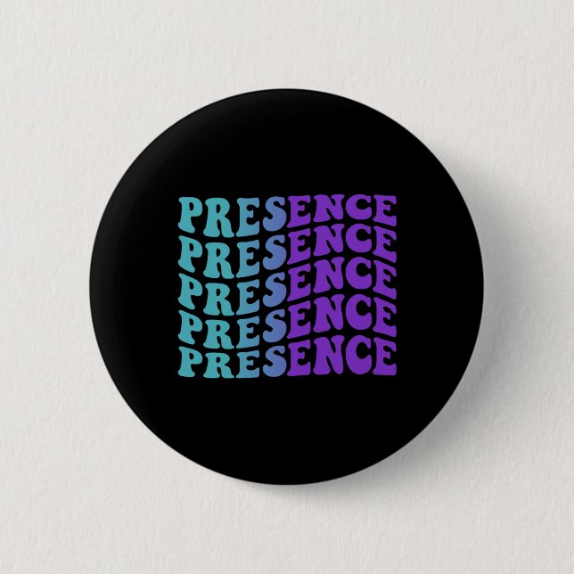 Presence Prevention Awareness 6 Cm Round Badge (Front)