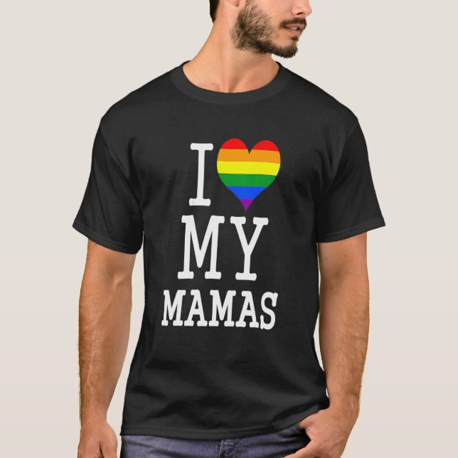 Present For Gay Moms Baby Clothes I Love My Mamas  T-Shirt (Front)