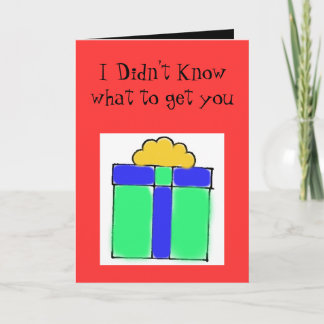 present, I Didn't Know what to get you Holiday Card