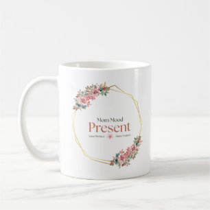 Present Momfulness Floral Mindful Mum Quote Coffee Mug