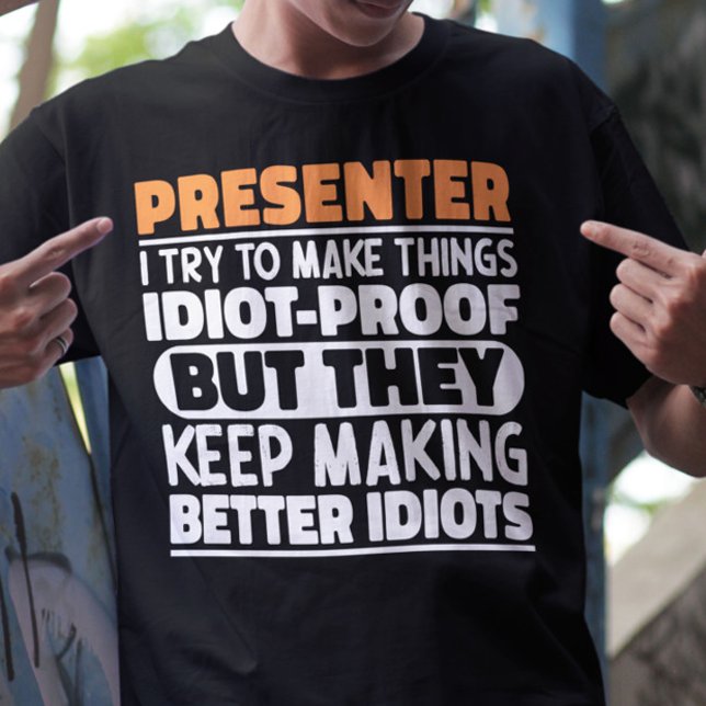 Presenter I Try To Make Things Funny Sayings T-Shirt (Creator Uploaded)