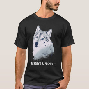 Preserve and Protect wolves and wolf packs Conserv T-Shirt