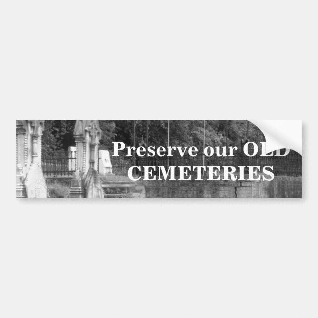 Preserve our OLD CEMETERIES Bumper Sticker (Front)