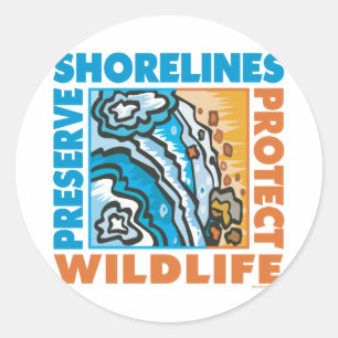 Preserve Shorelines - Protect Wildife Classic Round Sticker