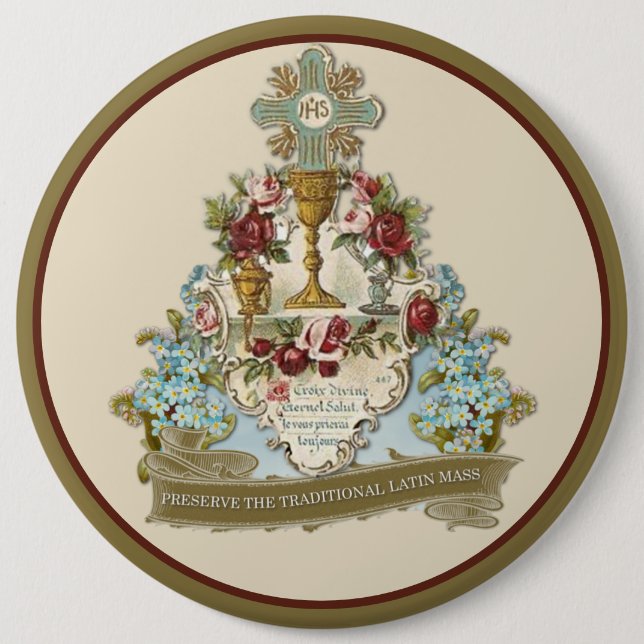 PRESERVE THE TRADITIONAL LATIN MASS CATHOLIC  6 CM ROUND BADGE (Front)