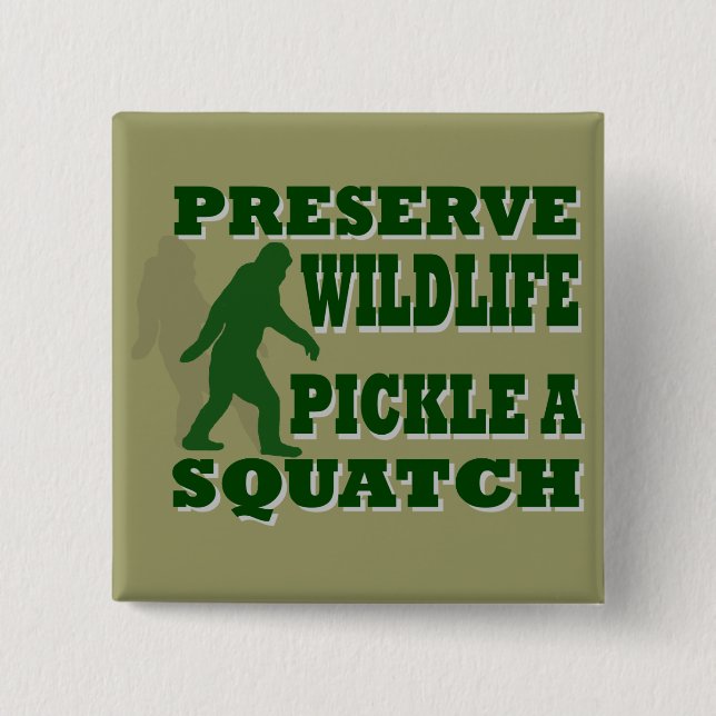 Preserve wildlife pickle a squatch 15 cm square badge (Front)