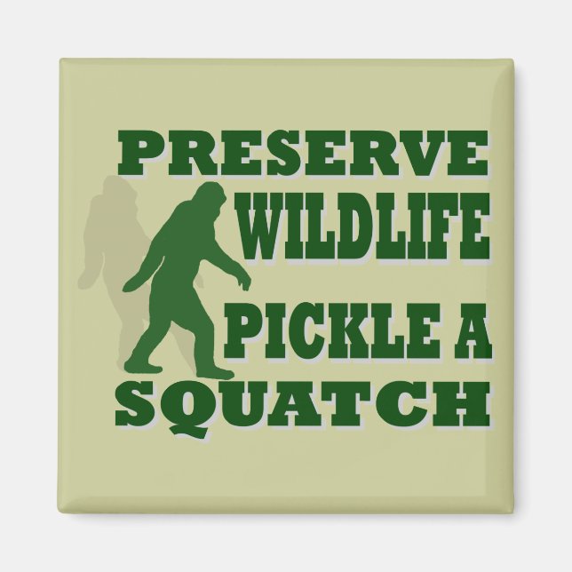 Preserve wildlife pickle a squatch magnet (Front)