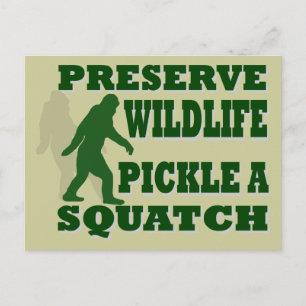 Preserve wildlife pickle a squatch postcard