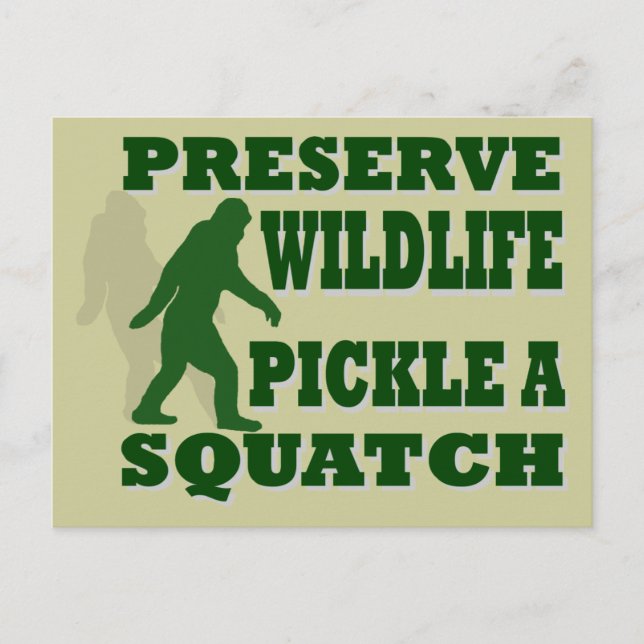 Preserve wildlife pickle a squatch postcard (Front)
