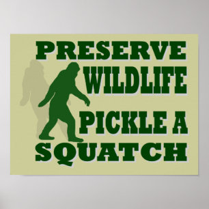 Preserve wildlife pickle a squatch poster