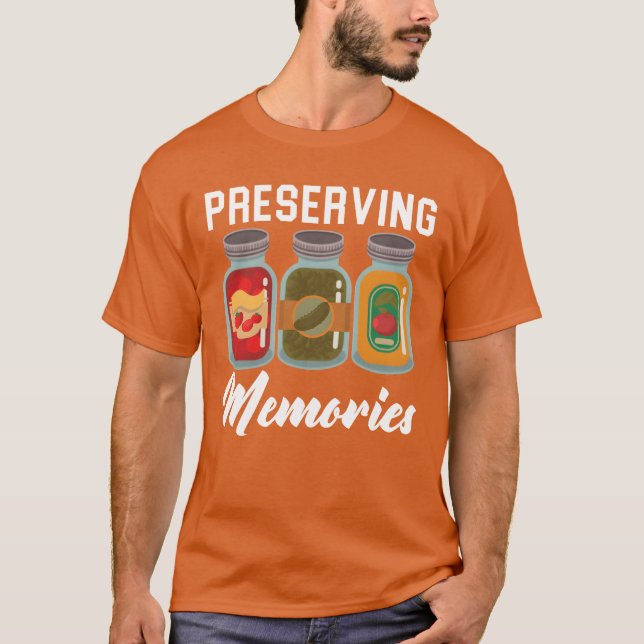 Preserving Memories Food Container Canning friends T-Shirt (Front)