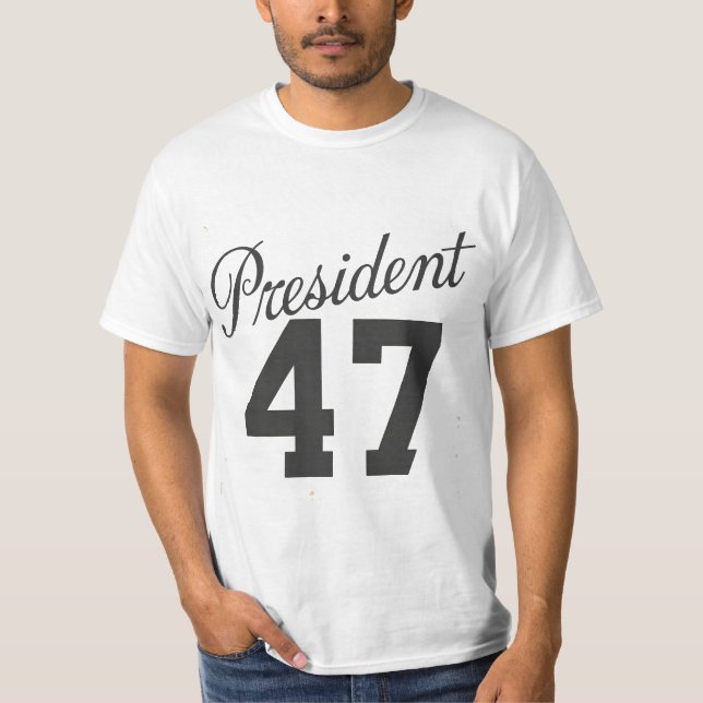 President 47 | 47th president of the united states T-Shirt (Front)
