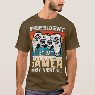 President by day gamer by night video gaming fans  T-Shirt
