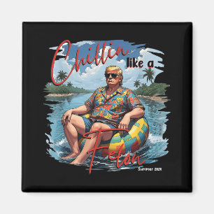 President Donald Trump Chillin Like A Felon Summer Magnet
