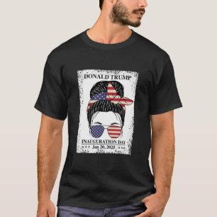 President Donald Trump Inauguration Day Messy Bun T-Shirt