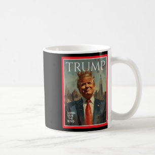 President Donald Trump Long Live The King Coffee Mug