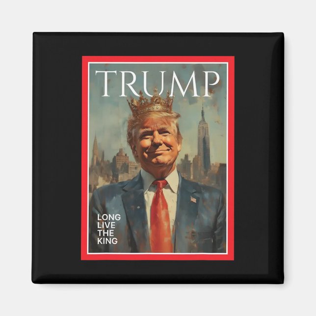 President Donald Trump Long Live The King  Magnet (Front)