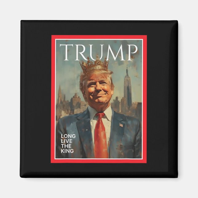 President Donald Trump Long Live The King  Magnet (Front)