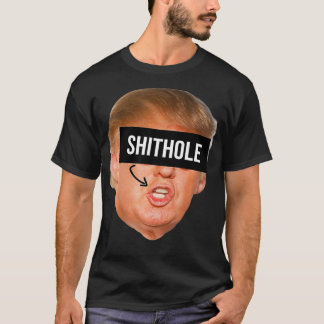 President Donald Trump Shithole  T-Shirt