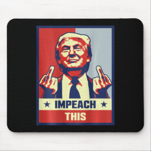 President Donald Trump Supporter Gifts Impeach Thi Mouse Pad