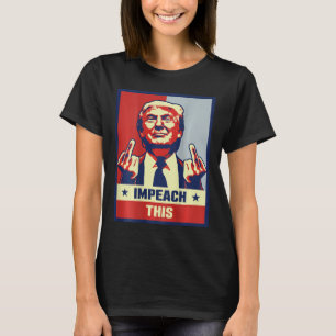 President Donald Trump Supporter Gifts Impeach Thi T-Shirt
