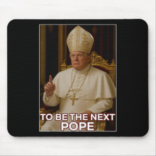 President Donald Trump To Be The Next Pope  Mouse Pad