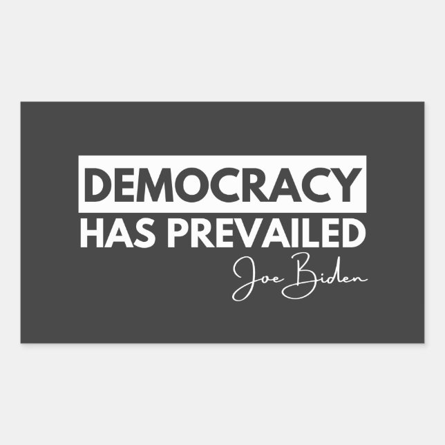 President Joe Biden Shirt, Democracy Has Prevailed Rectangular Sticker (Front)