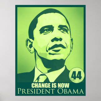 President Obama, Change is Now Green Poster
