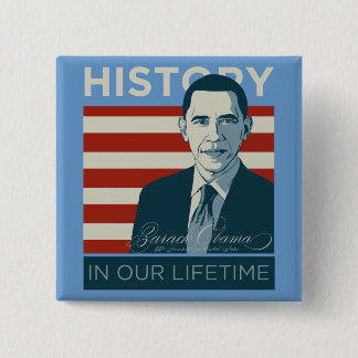 President Obama History In Our Lifetime Button