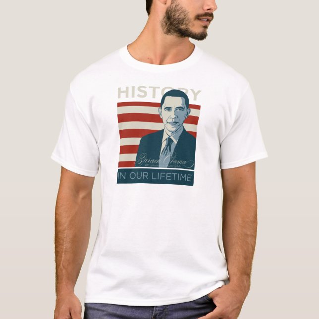 President Obama "History In Our Lifetime" T-Shirt (Front)