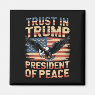 President Of Peace Trust In Trump _1  Magnet