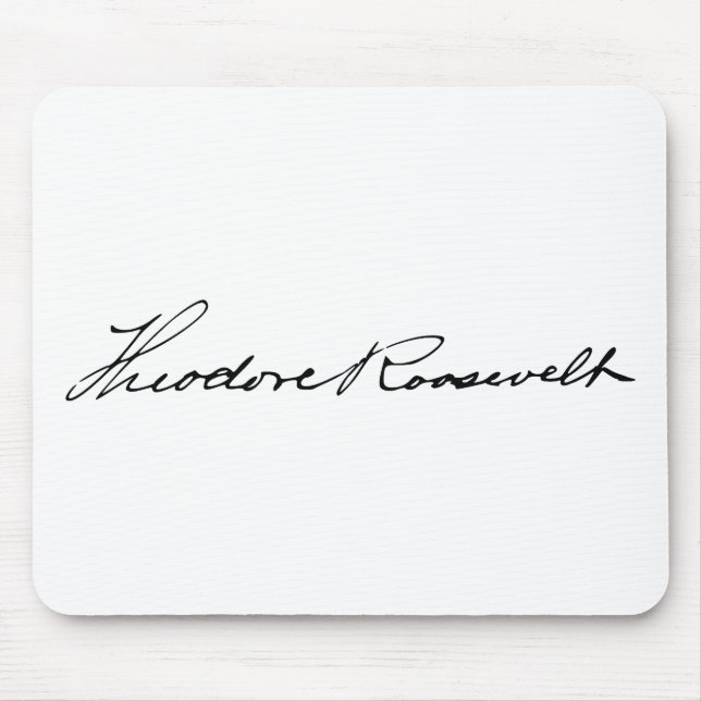 President Theodore Roosevelt Signature Mouse Pad (Front)