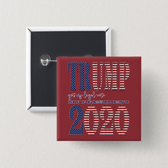 President Trump 2020 got my legal vote Election 15 Cm Square Badge (Front & Back)