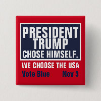 President Trump Chose Himself We Choose The USA