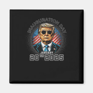 President Trump Inauguration Day January 20th 2025 Magnet