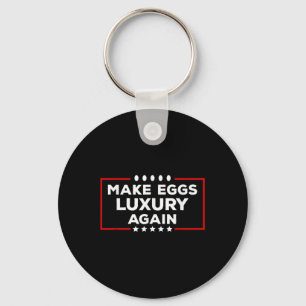 President Trump Make Eggs Luxury Again Political H Key Ring
