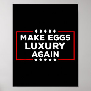 President Trump Make Eggs Luxury Again Political H Poster