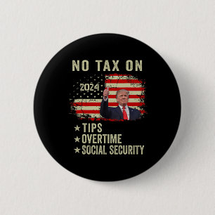 President Trump No Tax On Tips Overtime Social Sec 6 Cm Round Badge
