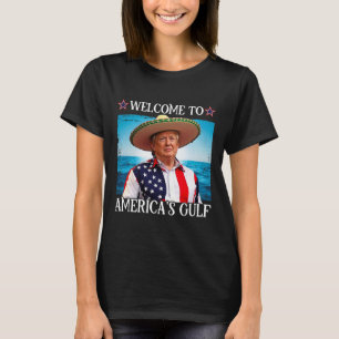 President Trump Welcome To America's Gulf Mexico 3 T-Shirt