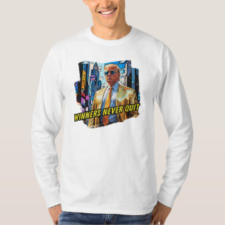 President Trump - Winners Never Quit T-Shirt
