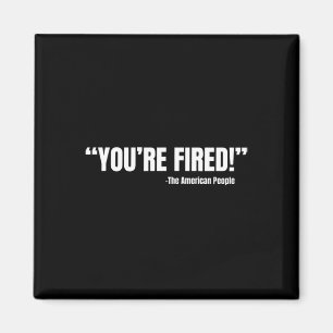 President Trump You're Fired Magnet