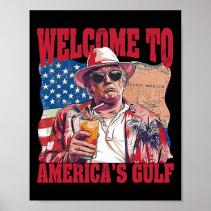 President Welcome To America's Gulf Mexico  Poster