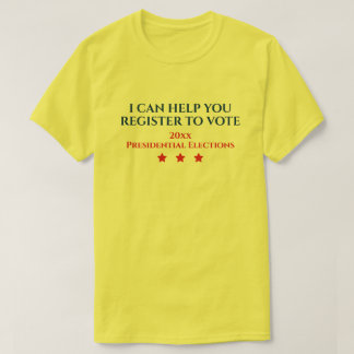 Presidential Election | I CAN HELP YOU REGISTER T-Shirt