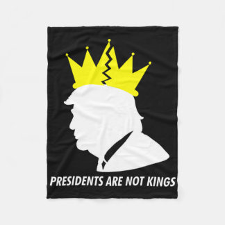 Presidents Are Not Kings - Donald Trump Shattered Fleece Blanket