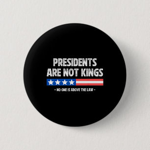 Presidents Are Not Kings Nobody Is Above The Law I 6 Cm Round Badge