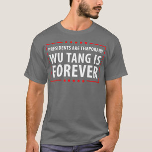 Presidents are temporary Wu is Forever Pillow T-Shirt